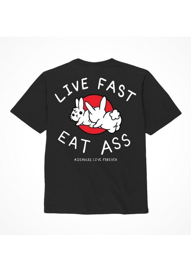 Assholes Live Forever Live Fast Eat Ass T-Shirt - Black - Small