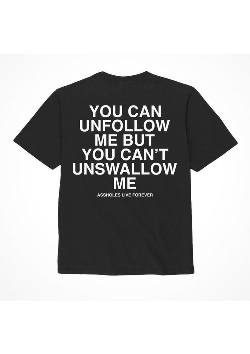 Assholes Live Forever Unfollow Me T-Shirt - Black - Small